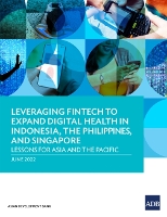 Book Cover for Leveraging Fintech to Expand Digital Health in Indonesia, the Philippines, and Singapore by Asian Development Bank