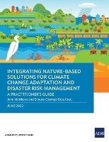 Book Cover for Integrating Nature-Based Solutions for Climate Change Adaptation and Disaster Risk Management by Asian Development Bank