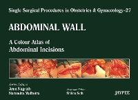 Book Cover for Single Surgical Procedures in Obstetrics and Gynaecology - Volume 27 - Abdominal Wall by Arun Nagrath, Narendra Malhotra, Shikha Seth