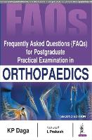 Book Cover for Frequently Asked Questions (FAQs) for Postgraduate Practical Examination in Orthopaedics by KP Daga