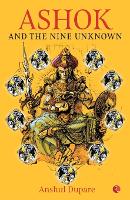 Book Cover for ASHOK AND THE NINE UNKNOWN by Anshul Dupare