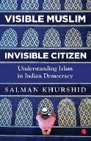 Book Cover for Visible Muslim, Invisible Citizen by Salman Khurshid