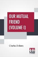 Book Cover for Our Mutual Friend (Volume I) by Charles Dickens