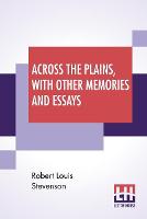 Book Cover for Across The Plains, With Other Memories And Essays by Robert Louis Stevenson
