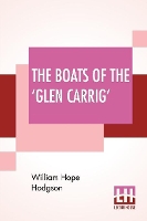 Book Cover for The Boats Of The 'Glen Carrig' Being An Account Of Their Adventures In The Strange Places Of The Earth, After The Foundering Of The Good Ship Glen Carrig Through Striking Upon A Hidden Rock In The Unk by William Hope Hodgson