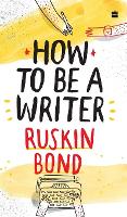 Book Cover for How to Be a Writer by Ruskin Bond