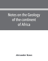 Book Cover for Notes on the geology of the continent of Africa. With an introduction and bibliography by Alexander Knox