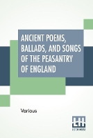 Book Cover for Ancient Poems, Ballads, And Songs Of The Peasantry Of England by Various