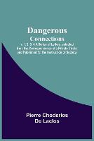 Book Cover for Dangerous Connections, V. 1, 2, 3, 4 A Series of Letters, Selected from the Correspondence of a Private Circle; and Published for the Instruction of Society. by Pierre Choderlos de Laclos