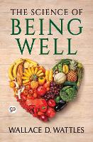 Book Cover for The Science of Being Well by Wallace D Wattles