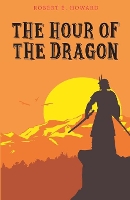 Book Cover for The Hour of the Dragon by Robert E Howard