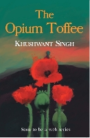 Book Cover for The Opium Toffee by Khushwant Singh