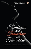 Book Cover for Tomorrow and Tomorrow and Tomorrow by Vikas Sharma