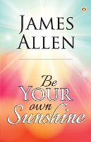 Book Cover for Be Your Own Sunshine by James Allen