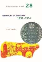 Book Cover for A People?s History of India 28 – Indian Economy, 1858–1914 by Irfan Habib