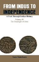 Book Cover for Only from Indus to Independence- A Trek Through Indian History The Onslaught of Islam by Dr Sanu Kainikara