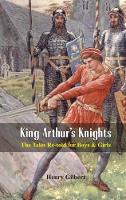 Book Cover for King Arthur's Knights: by Henry Gilbert
