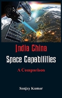 Book Cover for India China Space Capabilities by Dr Sanjay (Centre for the Study of Developing Societies India) Kumar