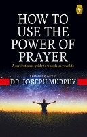 Book Cover for How to Use the power of Prayer by Dr. Joseph Murphy