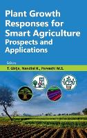 Book Cover for Plant Growth Responses for Smart Agriculture Prospects and Applications by T. Girija,Nandini K. & Parvathi, M.S.
