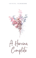 Book Cover for A Heroine, Complete by Shauna Alderson