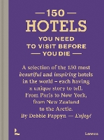 Book Cover for 150 Hotels You Need To Visit Before You Die by Debbie Pappyn