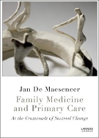 Book Cover for Family Medicine and Primary Care: At the Crossroads of Societal Care by Jan de Maeseneer