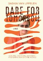 Book Cover for Dare for Tomorrow by Saskia Van Uffelen