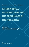 Book Cover for International Economic Law and the Challenges of the Free Zones by Julien Chaisse