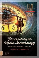 Book Cover for Film History as Media Archaeology by Thomas Elsaesser