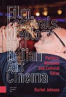 Book Cover for Film Festivals, Ideology and Italian Art Cinema by Rachel Johnson