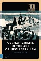 Book Cover for German Cinema in the Age of Neoliberalism by Hester Baer