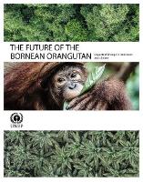 Book Cover for The future of the Bornean Orangutan by United Nations Environment Programme