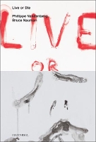 Book Cover for Live or Die: Philippe Vandenberg and Bruce Nauman by Wouter Davidts