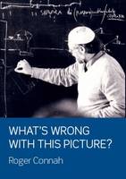 Book Cover for What's Wrong With This Picture by Roger Connah
