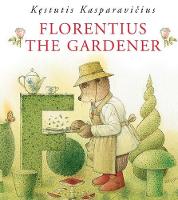 Book Cover for Florentius the Gardener by Kestutis Kasparavicius