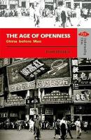 Book Cover for The Age of Openness – China before Mao by Frank Dikotter