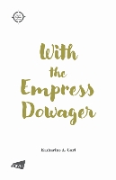 Book Cover for With the Empress Dowager by Katharine Carl