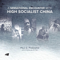 Book Cover for A Sensational Encounter with High Socialist China by Paul G. Pickowicz