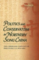 Book Cover for Politics and Conservatism in Northern Song China by Xiao-bin Ji