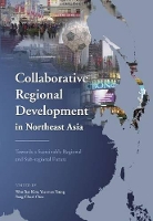 Book Cover for Collaborative Regional Development in Northeast Asia by Won Bae Kim