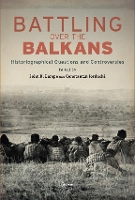 Book Cover for Battling over the Balkans by Constantin Iordachi