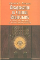 Book Cover for Appropriation of Colonial Broadcasting by Elizabeth I. Enriquez