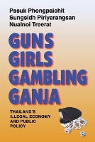 Book Cover for Guns, Girls, Gambling, Ganja by Pasuk Phongpaichit, Sungsidh Piriyarangsan, Nualnoi Treerat