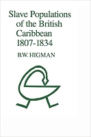 Book Cover for Slave Populations of the British Caribbean 1807-1834 by B.W. Higman