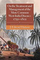 Book Cover for On the Treatment and Management of the More Common West-India Diseases, 1750-1802 by Henry Fraser