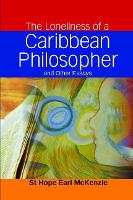 Book Cover for The Loneliness of a Caribbean Philosopher and Other Essays by St Hope Earl McKenzie