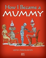 Book Cover for How I Became a Mummy by Leena Pekkalainen