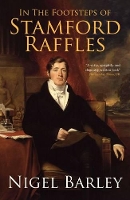 Book Cover for In the Footsteps of Stamford Raffles by Nigel Barley