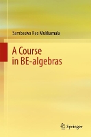 Book Cover for A Course in BE-algebras by Sambasiva Rao Mukkamala